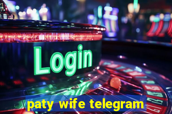 paty wife telegram